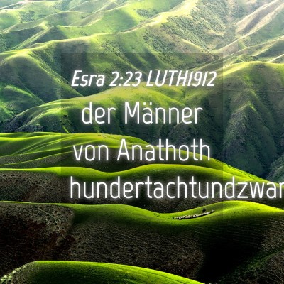 Picture 04 - Esra 2:23 LUTH1912 - der Männer von Anathoth - Bible Verse Picture