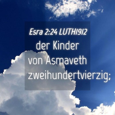 Picture 04 - Esra 2:24 LUTH1912 - der Kinder von Asmaveth - Bible Verse Picture