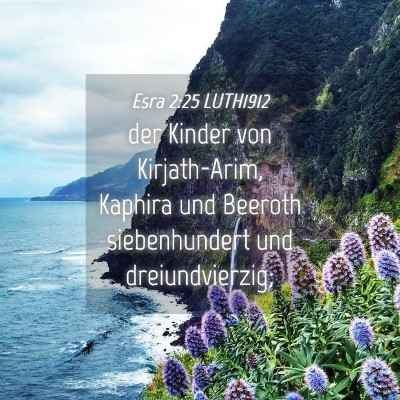 Picture 04 - Esra 2:25 LUTH1912 - der Kinder von Kirjath-Arim, Kaphira und Beeroth - Bible Verse Picture