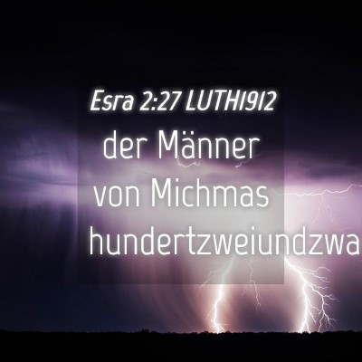 Picture 04 - Esra 2:27 LUTH1912 - der Männer von Michmas - Bible Verse Picture