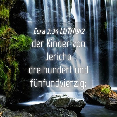 Picture 04 - Esra 2:34 LUTH1912 - der Kinder von Jericho dreihundert und - Bible Verse Picture
