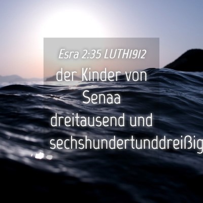 Picture 04 - Esra 2:35 LUTH1912 - der Kinder von Senaa dreitausend und - Bible Verse Picture