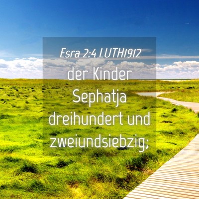 Picture 04 - Esra 2:4 LUTH1912 - der Kinder Sephatja dreihundert und - Bible Verse Picture