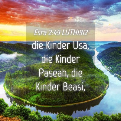 Picture 04 - Esra 2:49 LUTH1912 - die Kinder Usa, die Kinder Paseah, die Kinder - Bible Verse Picture