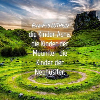Picture 04 - Esra 2:50 LUTH1912 - die Kinder Asna, die Kinder der Meuniter, die - Bible Verse Picture