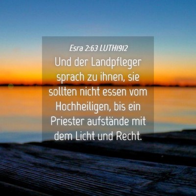 Picture 04 - Esra 2:63 LUTH1912 - Und der Landpfleger sprach zu ihnen, sie sollten - Bible Verse Picture