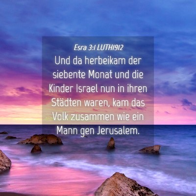 Picture 04 - Esra 3:1 LUTH1912 - Und da herbeikam der siebente Monat und die - Bible Verse Picture
