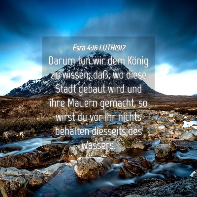 Picture 04 - Esra 4:16 LUTH1912 - Darum tun wir dem König zu wissen, daß, wo - Bible Verse Picture
