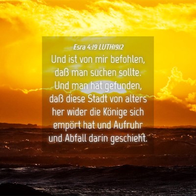 Picture 04 - Esra 4:19 LUTH1912 - Und ist von mir befohlen, daß man suchen sollte. - Bible Verse Picture