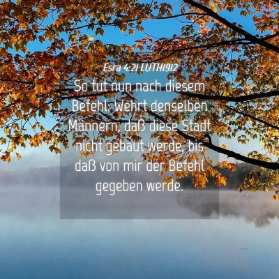 Picture 04 - Esra 4:21 LUTH1912 - So tut nun nach diesem Befehl: Wehrt denselben - Bible Verse Picture