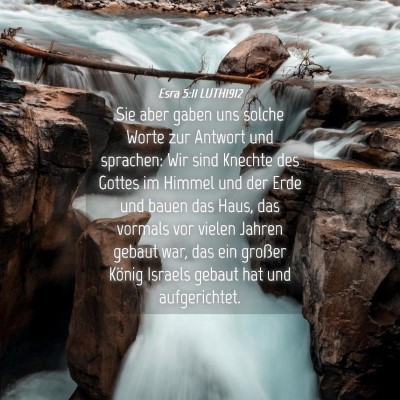 Picture 04 - Esra 5:11 LUTH1912 - Sie aber gaben uns solche Worte zur Antwort und - Bible Verse Picture