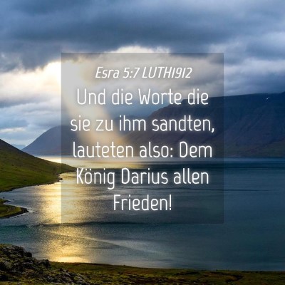 Picture 04 - Esra 5:7 LUTH1912 - Und die Worte die sie zu ihm sandten, lauteten - Bible Verse Picture