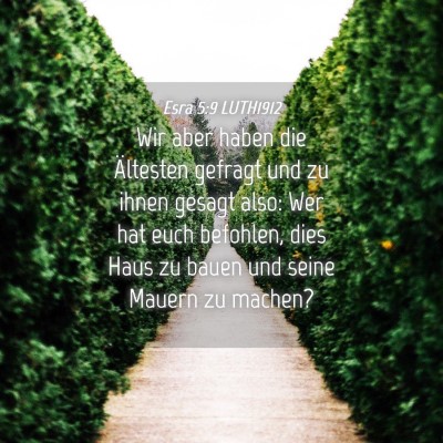 Picture 04 - Esra 5:9 LUTH1912 - Wir aber haben die Ältesten gefragt und zu ihnen - Bible Verse Picture
