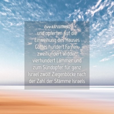 Picture 04 - Esra 6:17 LUTH1912 - und opferten auf die Einweihung des Hauses Gottes - Bible Verse Picture