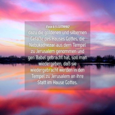 Picture 04 - Esra 6:5 LUTH1912 - dazu die goldenen und silbernen Gefäße des - Bible Verse Picture