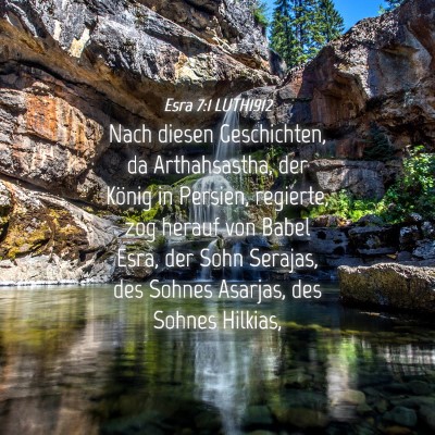 Picture 04 - Esra 7:1 LUTH1912 - Nach diesen Geschichten, da Arthahsastha, der - Bible Verse Picture