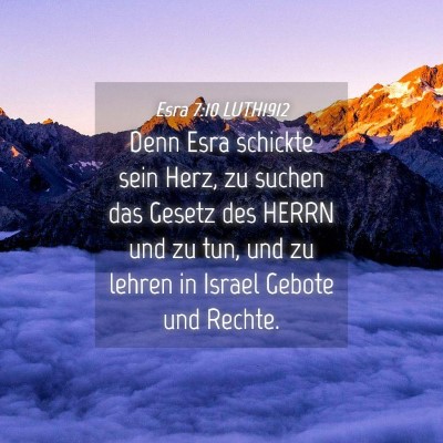 Picture 04 - Esra 7:10 LUTH1912 - Denn Esra schickte sein Herz, zu suchen das - Bible Verse Picture
