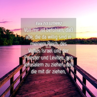 Picture 04 - Esra 7:13 LUTH1912 - Von mir ist befohlen, daß alle, die da willig - Bible Verse Picture
