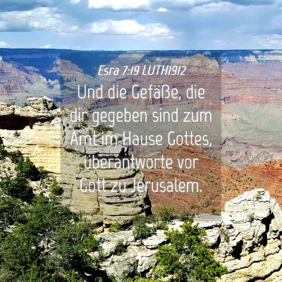 Picture 04 - Esra 7:19 LUTH1912 - Und die Gefäße, die dir gegeben sind zum Amt im - Bible Verse Picture