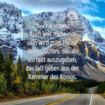 Picture 04 - Esra 7:20 LUTH1912 - Auch was mehr not sein wird zum Hause deines - Bible Verse Picture