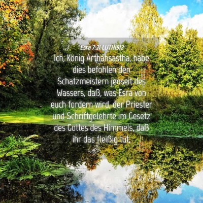 Picture 04 - Esra 7:21 LUTH1912 - Ich, König Arthahsastha, habe dies befohlen den - Bible Verse Picture