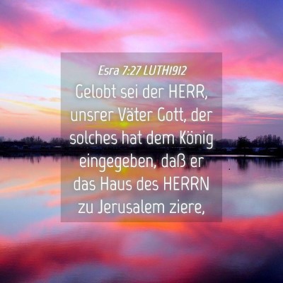 Picture 04 - Esra 7:27 LUTH1912 - Gelobt sei der HERR, unsrer Väter Gott, der - Bible Verse Picture