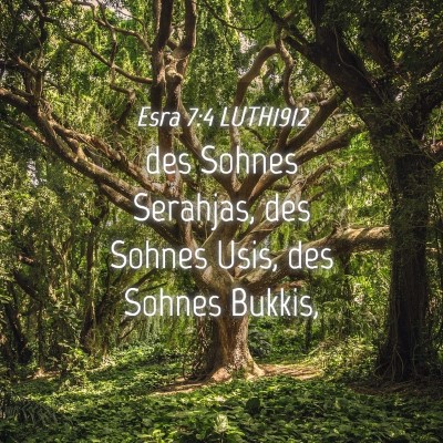 Picture 04 - Esra 7:4 LUTH1912 - des Sohnes Serahjas, des Sohnes Usis, des Sohnes - Bible Verse Picture