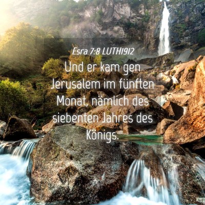 Picture 04 - Esra 7:8 LUTH1912 - Und er kam gen Jerusalem im fünften Monat, - Bible Verse Picture