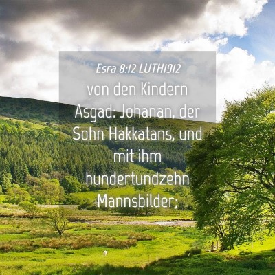 Picture 04 - Esra 8:12 LUTH1912 - von den Kindern Asgad: Johanan, der Sohn - Bible Verse Picture