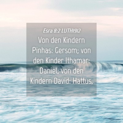Picture 04 - Esra 8:2 LUTH1912 - Von den Kindern Pinhas: Gersom; von den Kinder - Bible Verse Picture