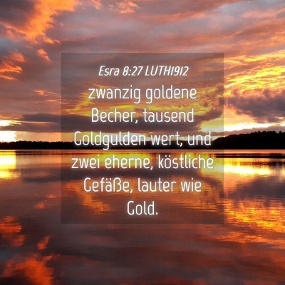 Picture 04 - Esra 8:27 LUTH1912 - zwanzig goldene Becher, tausend Goldgulden wert, - Bible Verse Picture