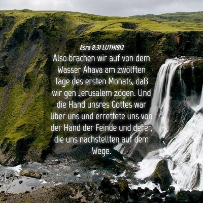 Picture 04 - Esra 8:31 LUTH1912 - Also brachen wir auf von dem Wasser Ahava am - Bible Verse Picture