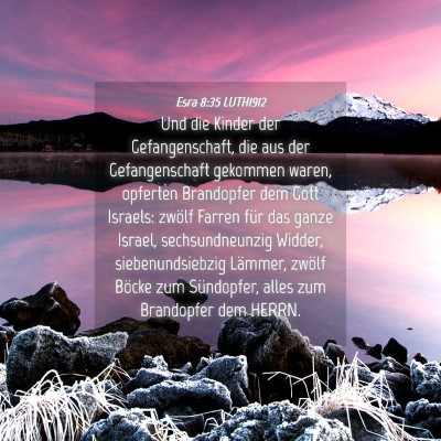 Picture 04 - Esra 8:35 LUTH1912 - Und die Kinder der Gefangenschaft, die aus der - Bible Verse Picture