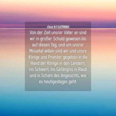 Picture 04 - Esra 9:7 LUTH1912 - Von der Zeit unsrer Väter an sind wir in großer - Bible Verse Picture