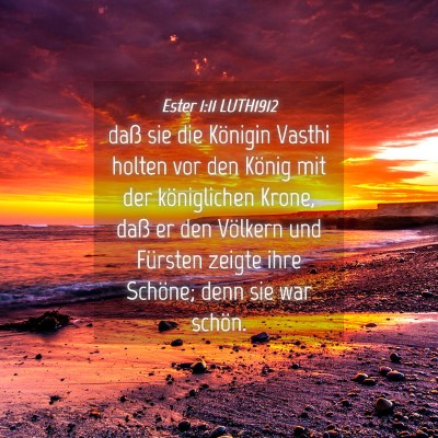 Picture 04 - Ester 1:11 LUTH1912 - daß sie die Königin Vasthi holten vor den - Bible Verse Picture