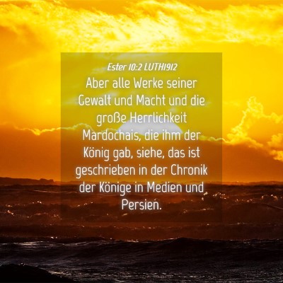 Picture 04 - Ester 10:2 LUTH1912 - Aber alle Werke seiner Gewalt und Macht und die - Bible Verse Picture
