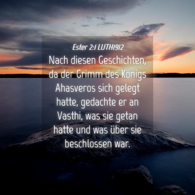 Picture 04 - Ester 2:1 LUTH1912 - Nach diesen Geschichten, da der Grimm des Königs - Bible Verse Picture