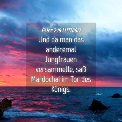 Picture 04 - Ester 2:19 LUTH1912 - Und da man das anderemal Jungfrauen versammelte, - Bible Verse Picture