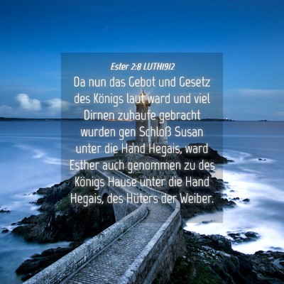 Picture 04 - Ester 2:8 LUTH1912 - Da nun das Gebot und Gesetz des Königs laut ward - Bible Verse Picture