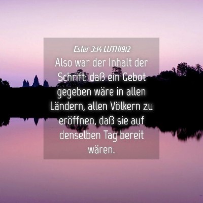 Picture 04 - Ester 3:14 LUTH1912 - Also war der Inhalt der Schrift: daß ein Gebot - Bible Verse Picture