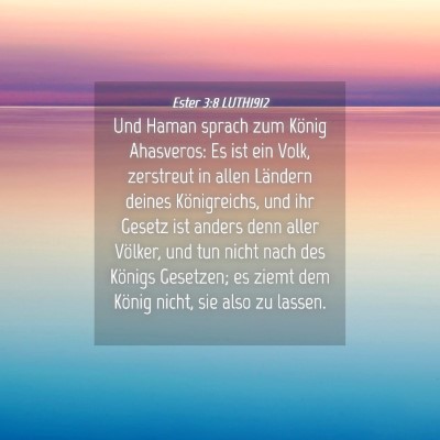 Picture 04 - Ester 3:8 LUTH1912 - Und Haman sprach zum König Ahasveros: Es ist ein - Bible Verse Picture