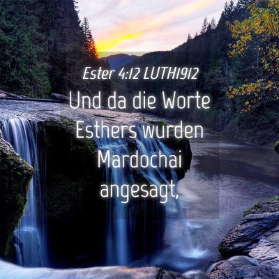 Picture 04 - Ester 4:12 LUTH1912 - Und da die Worte Esthers wurden Mardochai - Bible Verse Picture