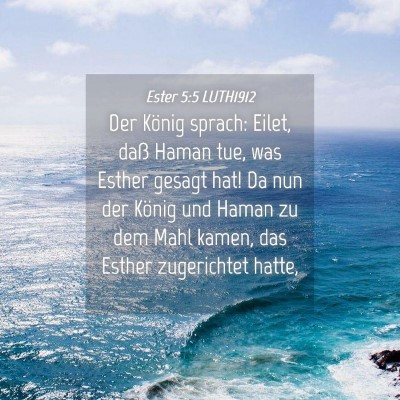 Picture 04 - Ester 5:5 LUTH1912 - Der König sprach: Eilet, daß Haman tue, was - Bible Verse Picture