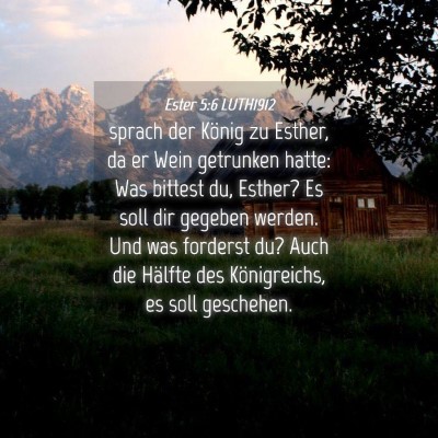 Picture 04 - Ester 5:6 LUTH1912 - sprach der König zu Esther, da er Wein getrunken - Bible Verse Picture