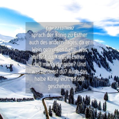 Picture 04 - Ester 7:2 LUTH1912 - sprach der König zu Esther auch des andern - Bible Verse Picture