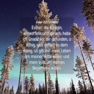 Picture 04 - Ester 7:3 LUTH1912 - Esther, die Königin, antwortete und sprach: habe - Bible Verse Picture