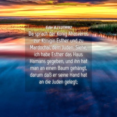 Picture 04 - Ester 8:7 LUTH1912 - Da sprach der König Ahasveros zur Königin - Bible Verse Picture