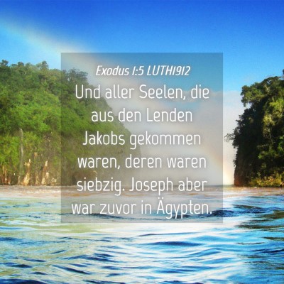 Picture 04 - Exodus 1:5 LUTH1912 - Und aller Seelen, die aus den Lenden Jakobs - Bible Verse Picture
