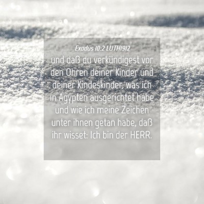 Picture 04 - Exodus 10:2 LUTH1912 - und daß du verkündigest vor den Ohren deiner - Bible Verse Picture