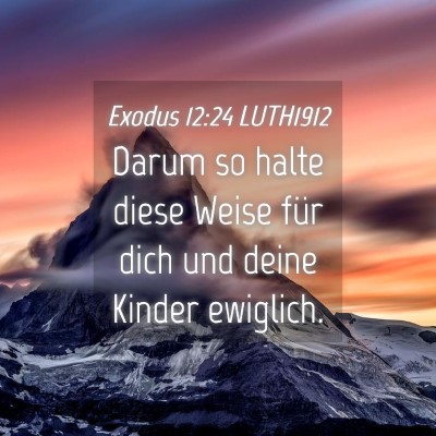 Picture 04 - Exodus 12:24 LUTH1912 - Darum so halte diese Weise für dich und deine - Bible Verse Picture